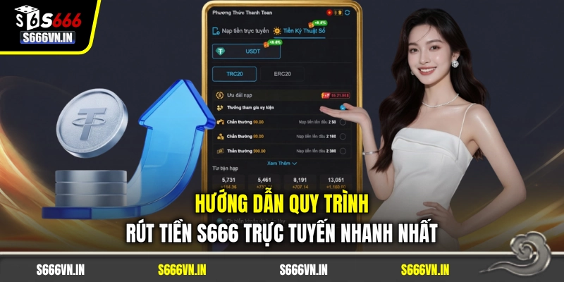 Hướng dẫn quy trình rút tiền S666 trực tuyến nhanh nhất
