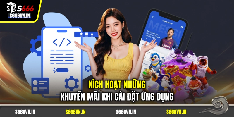 Kích hoạt những khuyến mãi khi cài đặt ứng dụng