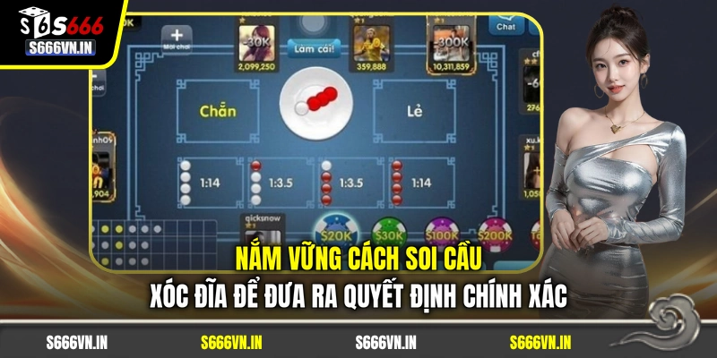 Nắm vững cách soi cầu xóc đĩa để đưa ra quyết định chính xác