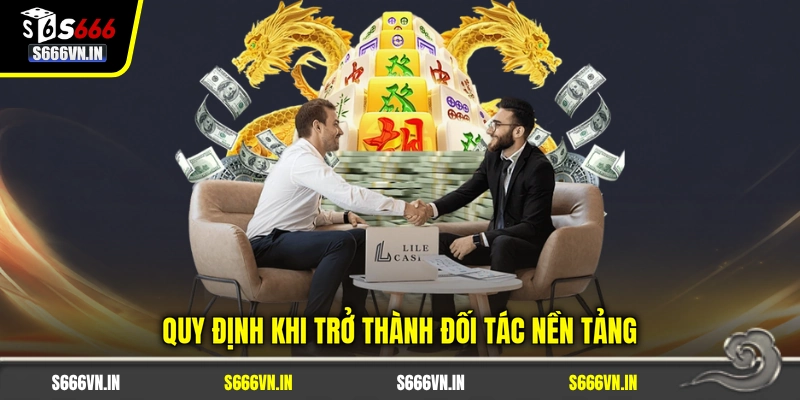 Quy định khi trở thành đối tác nền tảng