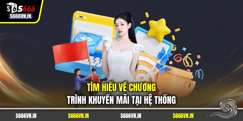 Tìm hiểu về chương trình khuyến mãi tại hệ thống